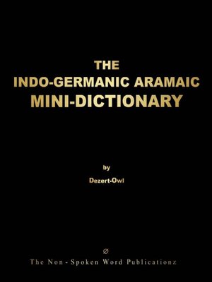 cover image of THE INDO-GERMANIC ARAMAIC MINI-DICTIONARY